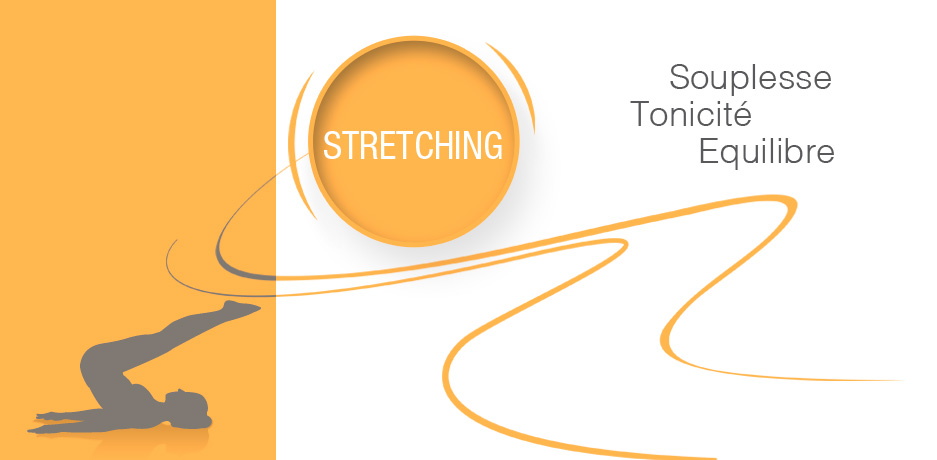 Stretching. 3 qualités essentielles : tonicité, équilibre et souplesse